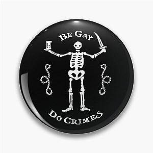 Black Sails - Be Gay Do Crimes Pin