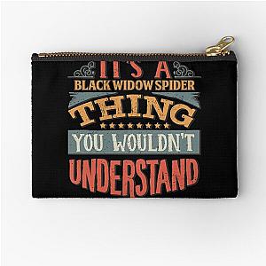 It's A Black Widow Spider Thing You Wouldn't Understand - Black Widow Spiders- Perfect Gift Zipper Pouch