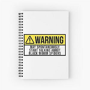 May Spontaneously Start Talking About Black Widow Spiders- Gift Perfect Spiral Notebook