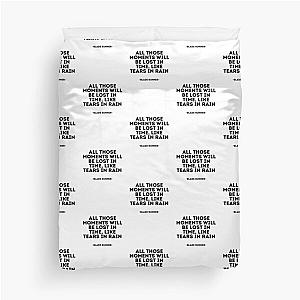 Blade Runner - All those moments will be lost in time like tears in rain Duvet Cover
