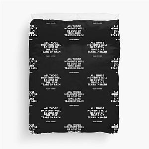 Blade Runner Quote - All Those Moments Will Be Lost in Time Like Tears in Rain Duvet Cover