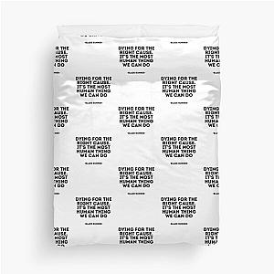 Blade Runner quote - Dying for the right cause. It's the most human thing we can do Duvet Cover