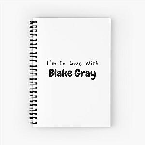 I'm in love with Blake Gray Notebook