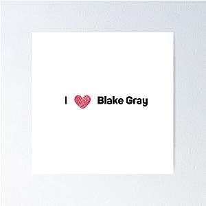 I Heart Blake Gray Poster