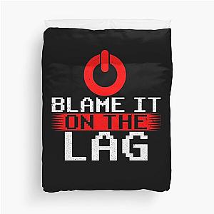 Blame It On The Lag PC Gamer Gaming Hobby Duvet Cover