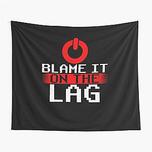 Blame It On The Lag PC Gamer Gaming Hobby Tapestry