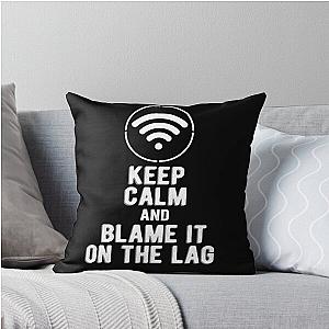 Keep Calm and Blame the Lag Throw Pillow