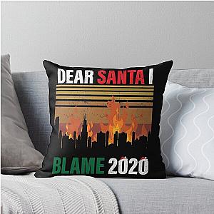 Dear Santa I Blame 2020 Crazy Throw Pillow