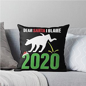 Dear Santa I Blame 2020 Amusing Throw Pillow