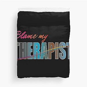 BLAME MY THERAPIST TSHIRT DUVET COVER