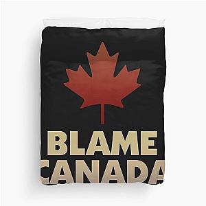 Blame Canada Duvet Cover