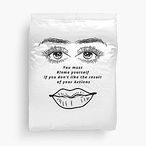 You Must Blame Yourself If You Don't Like the Result of Your Actions Duvet Cover