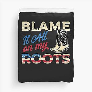Blame it on my roots, country music lover, southern Duvet Cover