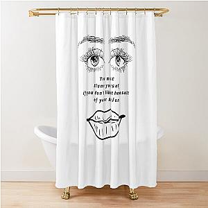 You Must Blame Yourself If You Don't Like The Result Of Your Actions Shower Curtain