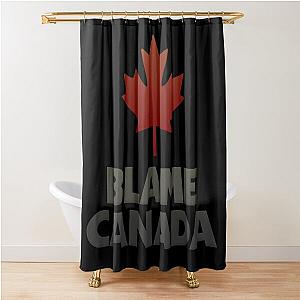 Blame Canada Shower Curtain