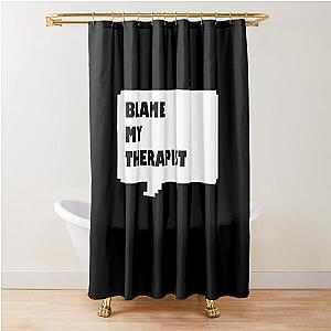 Blame my therapist Funny Black and White Speech Bubble Dark Mode Shower Curtain