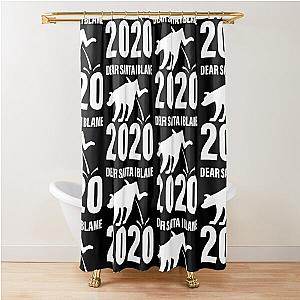 Dear Santa I Blame 2020 Funny Shower Curtain