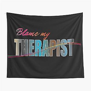 Blame My Therapist T Shirts Tapestry