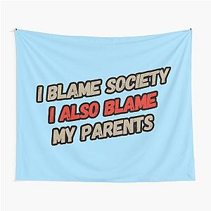Funny Quote I Blame Society Tapestry