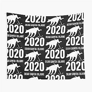 Dear Santa I Blame 2020 Funny Tapestry