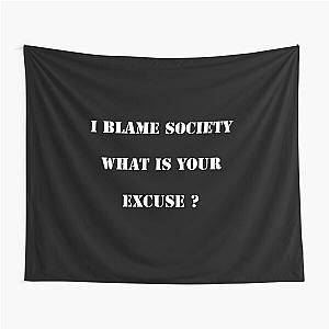 I Blame Society Tapestry, What's Your Excuse?