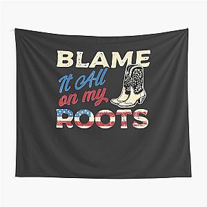 Blame it all on my roots country music lover southern tapestry