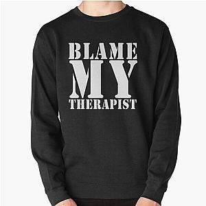 Blame my Therapist Pullover Sweatshirt