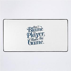 Don't blame the player desk mat