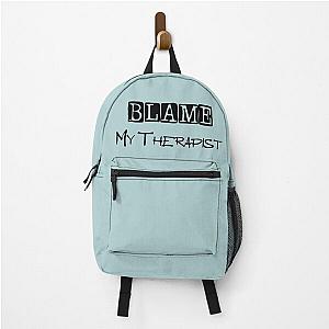 Blame My Therapist Gift For Men's & Women's Special Birthday Backpack