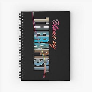 Blame My Therapist T Shirts Spiral Notebook 

corrected to: 
Blame My Therapist T Shirts and Notebook