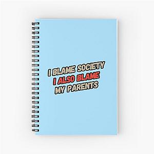 Funny I Blame Society Spiral Notebook