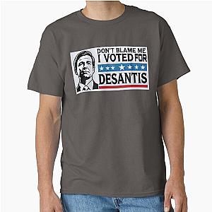 Don't Blame Me I Voted for DeSantis T-Shirt