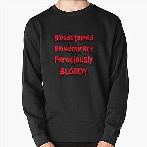 Bloodstained and Bloody, Bloodthirsty  Pullover Sweatshirt