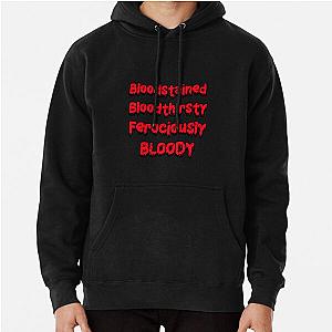 Bloodstained and Bloody, Bloodthirsty  Pullover Hoodie