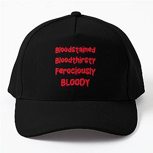 Bloodstained and Bloody, Bloodthirsty  Baseball Cap
