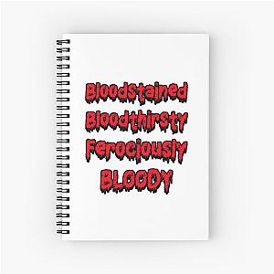 Bloodstained and Bloody, Bloodthirsty  Spiral Notebook