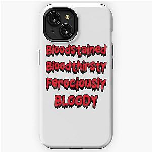 Bloodstained and Bloody, Bloodthirsty  iPhone Tough Case