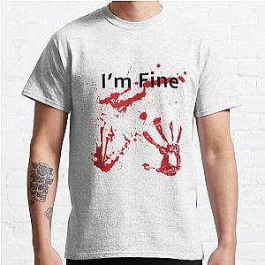 Tshirt I'm fine bloodstained Classic T-Shirt