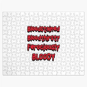 Bloodstained and Bloody, Bloodthirsty  Jigsaw Puzzle