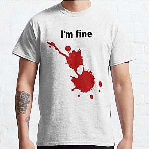 I'm Fine Bloodstained Blood Splatter Halloween Classic T-Shirt