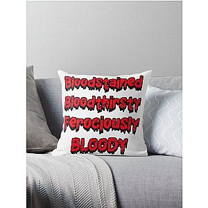 Bloodstained and Bloody, Bloodthirsty  Throw Pillow