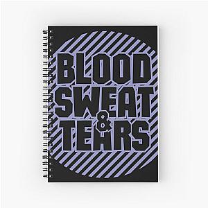 BLOOD SWEAT & TEARS Spiral Notebook