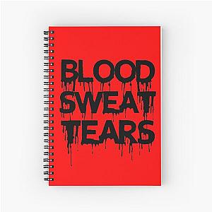 Blood Sweat and Tears Spiral Notebook