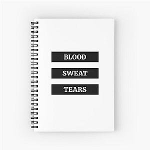 Blood Sweat Tears Spiral Notebook