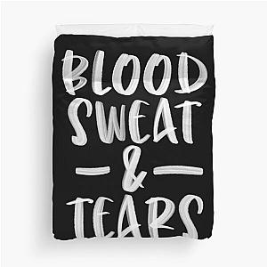 More Blood, Sweat and Tears Duvet Cover