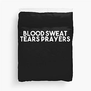 Blood Sweat Tears Prayers Duvet Cover