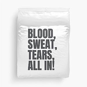 Blood Sweat Tears All In Duvet Cover