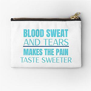 Blood Sweat And Tears Make The Pain Taste Sweeter  Zipper Pouch