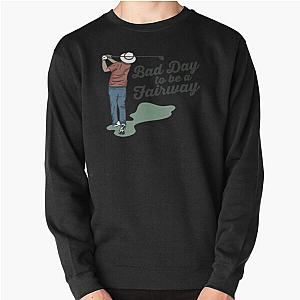 Bob Does Sports Merch Bad Day to Be a Fairway Pullover Sweatshirt RB0609