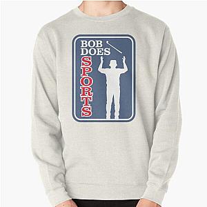 Bob Does Sports Merch The Bob Pullover Sweatshirt RB0609